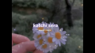 katchi sera ( s l o w e d + r e v e r b ) | lilvibe