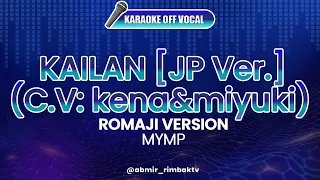 Kailan (Japanese Romaji Version) [C.V. kena&miyuki] - MYMP [KARAOKE] (OFF VOCAL)