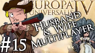 Europa Universalis 4 | Husband and Wife Multiplayer | Part 15