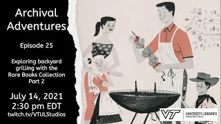 Archival Adventures - Episode 25: Exploring the history of backyard grilling, Part 2