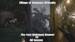 Resident Evil Village Max Level Wolfsbane Magnum vs All Bosses Village of Shadows difficulty