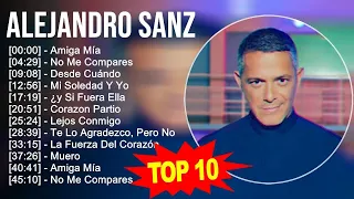 Alejandro Sanz 2023 - 10 Grandes Exitos - Amiga Mía, No Me Compares, Desde Cuándo, Mi Soledad Y Yo