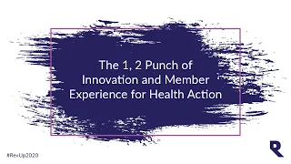 Rev Up 2020 Panel, "The 1, 2 Punch of Innovation and Member Experience for Health Action"