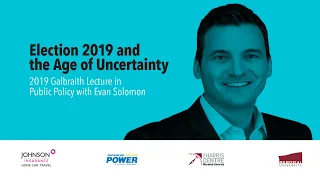 Election 2019 and the Age of Uncertainty - 2019 Galbraith Lecture