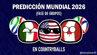 Predicción | Mundial 2026 🇨🇦🇺🇲🇲🇽 (Fase de Grupos) | Countryballs