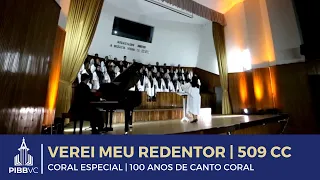 Verei Meu Redentor (509 Cantor Cristão) | Coral Especial (100 Anos Canto Coral)