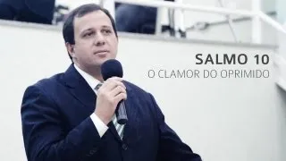 Salmo 10: O clamor do oprimido - Parte I - Pr. José Wesley da Costa