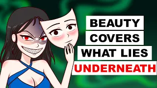 Beauty Covers What Lies Underneath
