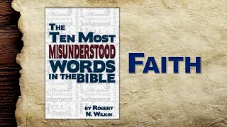"Faith" - The Ten Most Misunderstood Words - Bob Wilkin