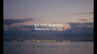 Saint Sister - Manchester Air Live