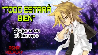 TODO ESTARÁ BIEN–VIAJERO EN EL TIEMPO (ASMR ROLPLAY)