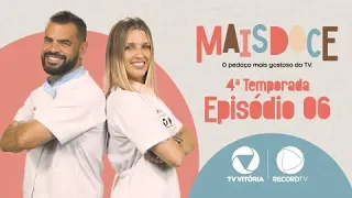 Mais Doce 4ª Temporada | Episódio #006