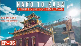 Spiti Ride | Ep-05: Nako to Kaza | India's Oldest Monastery - Tabo Monastery | Gue Village