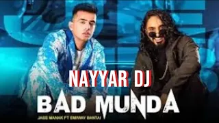 BAD MUNDA  NAYYAR DJ  2021 MIX ‐ JASS MANAK _ EMIWAY BANTAI hard bass