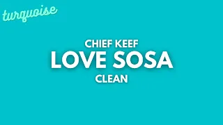 Chief Keef - Love Sosa (Clean + Lyrics)