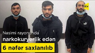 Nəsimi rayonunda ​narkokuryerlik edən 6 nəfər saxlanılıb