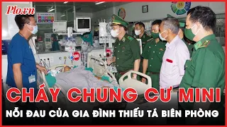 Gia đình Thiếu tá biên phòng mắc kẹt trong vụ cháy chung cư mini ở Hà Nội  | PLO