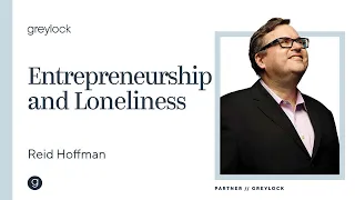 Reid Hoffman | Entrepreneurship and Loneliness