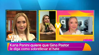 Karla Panini le pide consejos a Gina Pastor para sobrellevar el 'hate' | Vivalavi