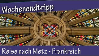 Wochenendtripp nach Metz Frankreich