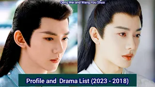 Deng Wei and Wang You Shuo | Profile and  Drama List (2023 - 2018) |