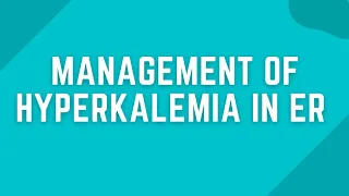Management of Hyperkalemia in Emergency Room