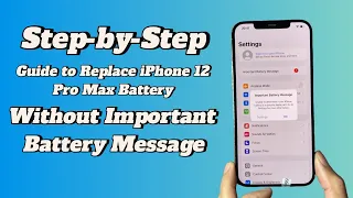 Step by Step Guide to Replace iPhone 12 Pro Max Battery Without Important Battery Message