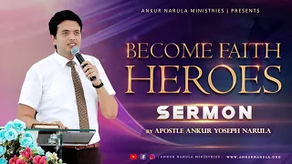 BECOME FAITH HEROES || Sermon || By Apostle Ankur Yoseph Narula