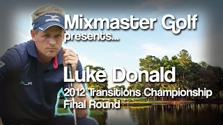 Luke Donald - 2012 Transitions Championship Final Rd - Mixmaster Golf