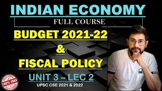 UNIT 3 LEC 2|| Budget Estimates 2021-22 & Fiscal Policy || INDIAN ECONOMY|UPSC-CSE, UPPSC & OTHERS||