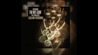 I'm Not Goin (CLEAN VERSION) Gucci Mane Ft Kevin Gates