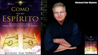 LIVRO ÁUDIO: Como ver no Espirito - Michael Van Vlymen