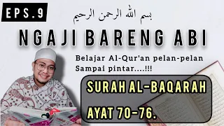 NGAJI BARENG ABI SURAH AL-BAQARAH AYAT 70 - 76