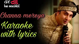 Channa mereya, Arijit Singh karaoke with lyrics.