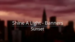 Shine A Light - Banners (Legendado/Tradução)