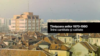Timișoara in the 70s-80s. Between quantity and quality (English subtitles)