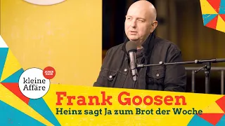 Frank Goosen / Heinz sagt Ja zum Brot der Woche | Kleine Affäre