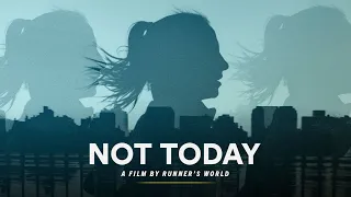 NOT TODAY | A Film By Runner's World
