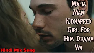 Toxic Love Story|Mafia Boy Kidnapped Innocent Girl For Revenge Drama Vm Hindi Mix Song|Hint Klip