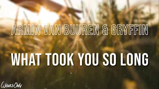 Armin van Buuren & Gryffin - What Took You So Long (Lyrics)