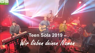 Teens-Sola 2019 - Wir lieben deinen Namen