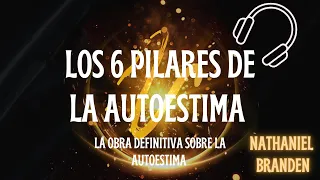 Nathaniel Branden - Los 6 Pilares de la Autoestima - Capítulo 1