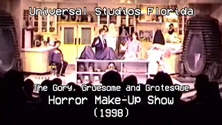 Universal Studios Florida: The Gory, Gruesome and Grotesque Horror Make-Up Show (1998)