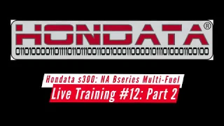 Hondata s300 Live Training: NA B-Series Multi-Fuel Part 2 | Evans Performance Academy
