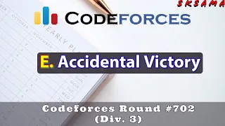 E. Accidental Victory |  Codeforces Round #702 (Div. 3) | sKSama