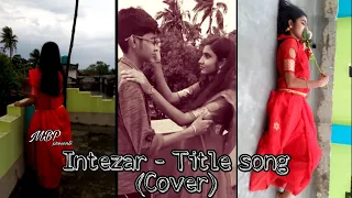 Intezar- Title song (cover)/music video/Intezar