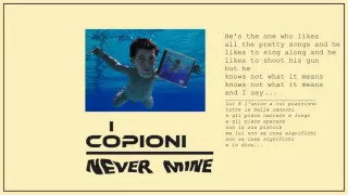 I Copioni - Never Mine ('NEVERMIND' 25TH ANNIVERSARY TRIBUTE) NIRVANA COVER