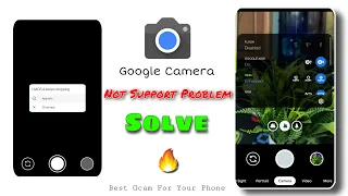 Google Camera Not support Problem solve || Best Gcam For Your Phone ! 🔥