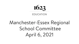 Manchester-Essex Regional School Committee — April 6, 2021