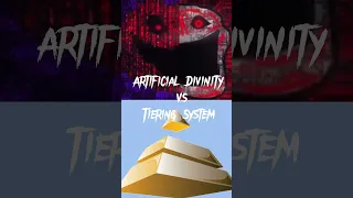 Artificial Divinity VS Tiering System